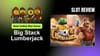 Big Stack Lumberjack Slot Review: Best Online Slot Game