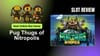 graphic for article Pug Thugs of Nitropolis Slot Review: Best Slot of 2025